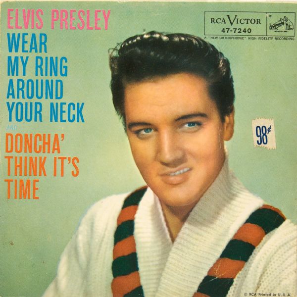 Elvis Presley "Wear My Ring Around Your Neck"/"Doncha Think Its Time" 45  